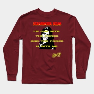 I'm One with the Force and the Force is with Me - Erin Scavenger SCum Long Sleeve T-Shirt